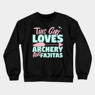 This Girl Loves Archery And Fajitas Gift graphic Crewneck Sweatshirt